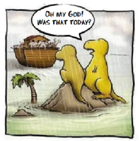 poor communication leads to the dinosaurs missing the ark with the quote "Oh my God, was that today?"